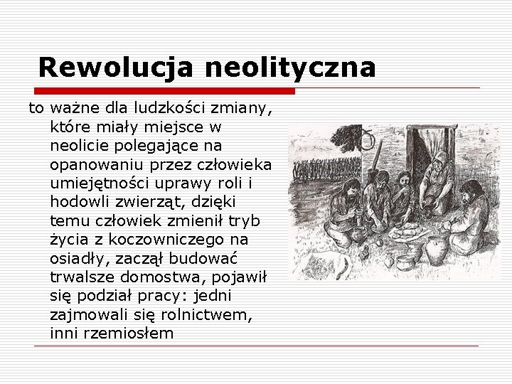 Rewolucja neolityczna to ważne dla ludzkości zmiany, które miały miejsce w neolicie polegające na