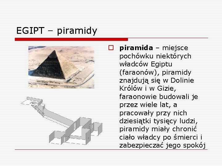 EGIPT – piramidy o piramida – miejsce pochówku niektórych władców Egiptu (faraonów), piramidy znajdują