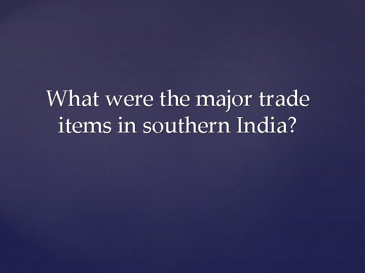 What were the major trade items in southern India? 