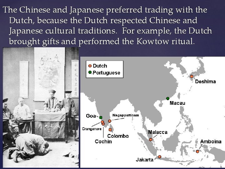 The Chinese and Japanese preferred trading with the Dutch, because the Dutch respected Chinese