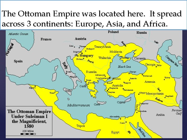 The Ottoman Empire was located here. It spread across 3 continents: Europe, Asia, and