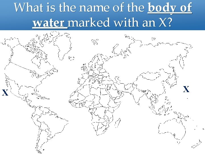 What is the name of the body of water marked with an X? X