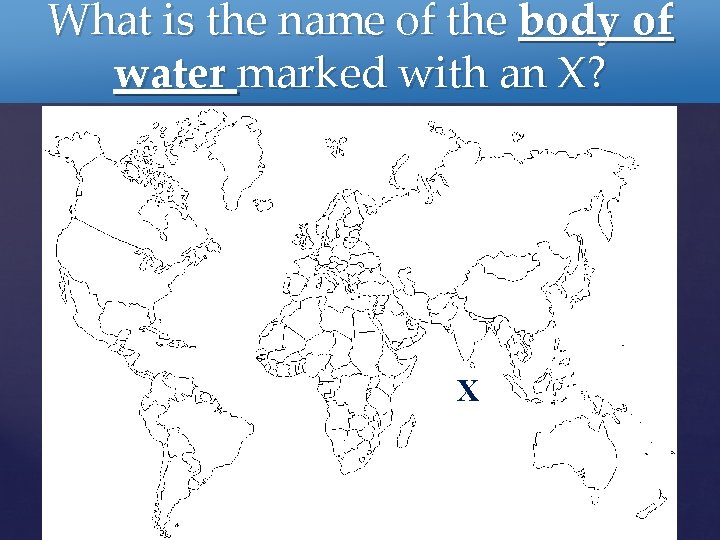 What is the name of the body of water marked with an X? X