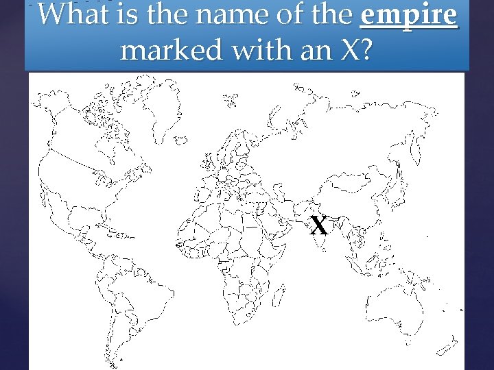 What is the name of the empire marked with an X? X 