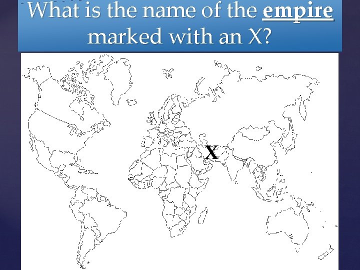 What is the name of the empire marked with an X? X 