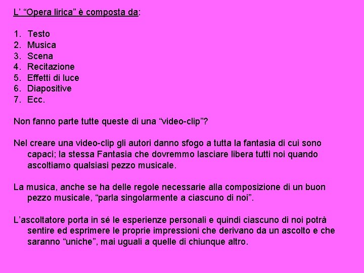 L’ “Opera lirica” è composta da: 1. 2. 3. 4. 5. 6. 7. Testo