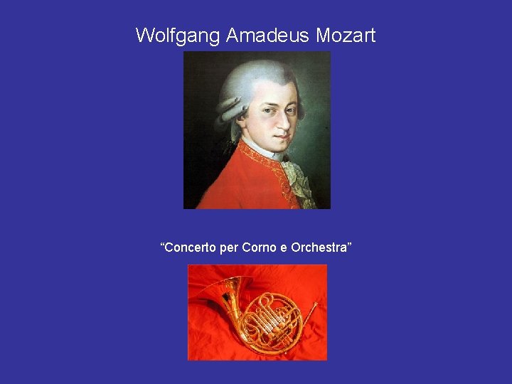 Wolfgang Amadeus Mozart “Concerto per Corno e Orchestra” 