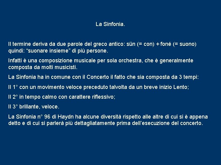 La Sinfonia. Il termine deriva da due parole del greco antico: sün (= con)