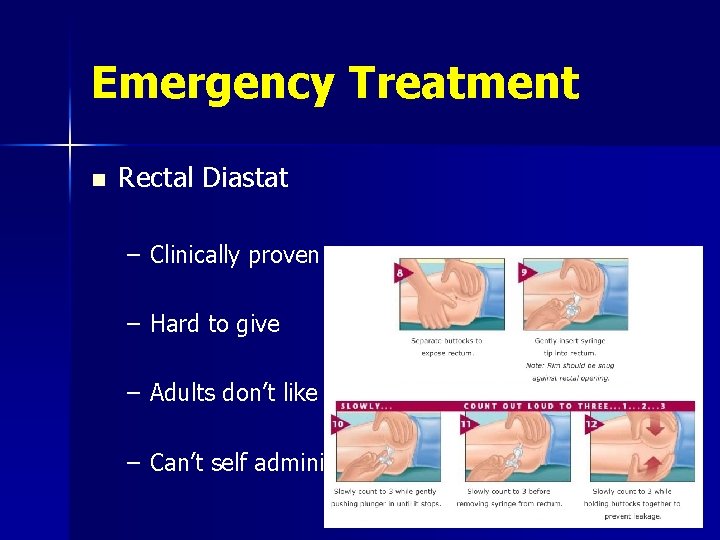 Emergency Treatment n Rectal Diastat – Clinically proven – Hard to give – Adults