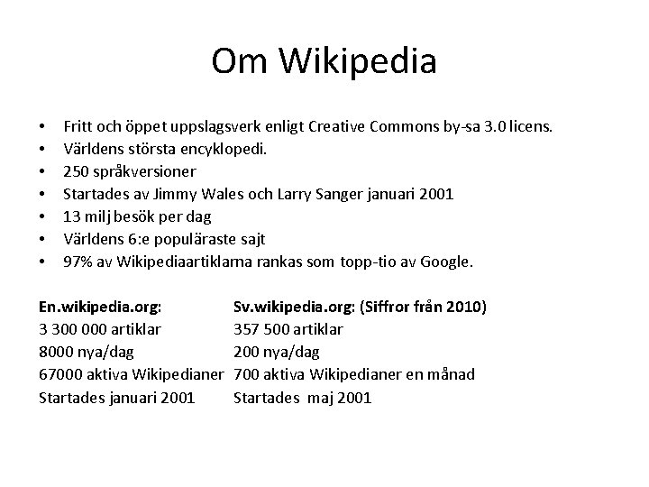 Om Wikipedia • • Fritt och öppet uppslagsverk enligt Creative Commons by-sa 3. 0