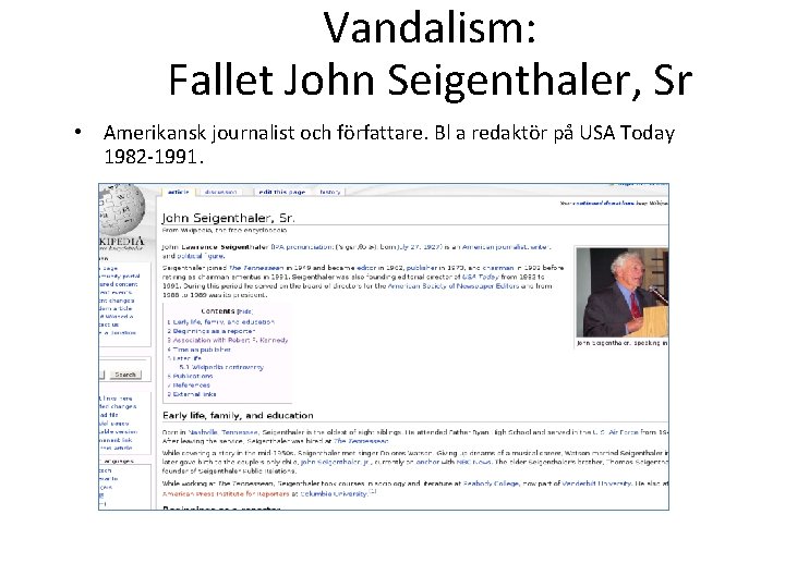 Vandalism: Fallet John Seigenthaler, Sr • Amerikansk journalist och författare. Bl a redaktör på