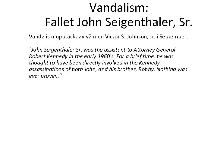Vandalism: Fallet John Seigenthaler, Sr. Vandalism upptäckt av vännen Victor S. Johnson, Jr. i