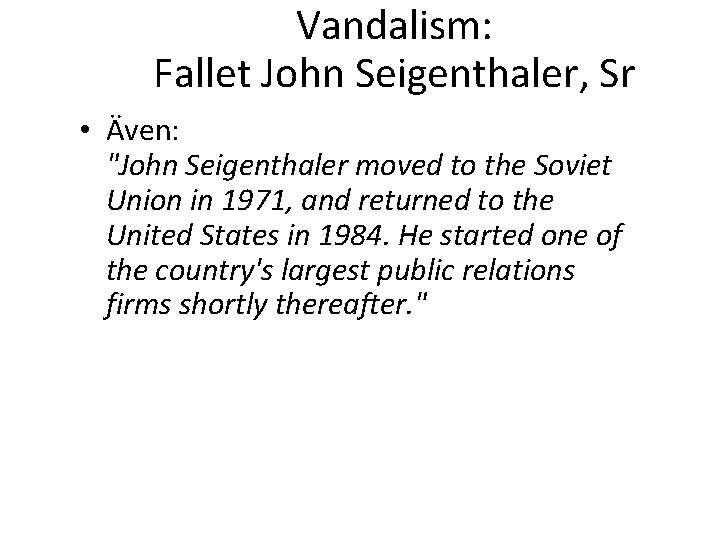 Vandalism: Fallet John Seigenthaler, Sr • Även: "John Seigenthaler moved to the Soviet Union