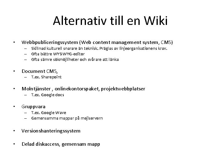 Alternativ till en Wiki • Webbpubliceringssystem (Web content management system, CMS) – Skillnad kulturell