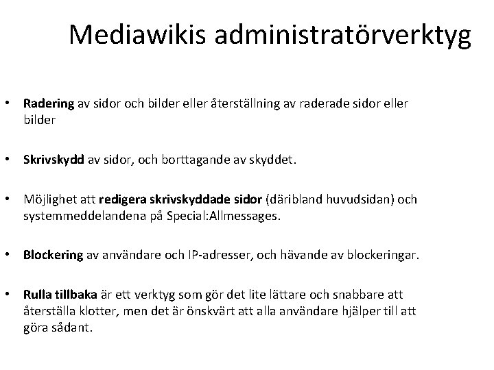 Mediawikis administratörverktyg • Radering av sidor och bilder eller återställning av rade sidor eller
