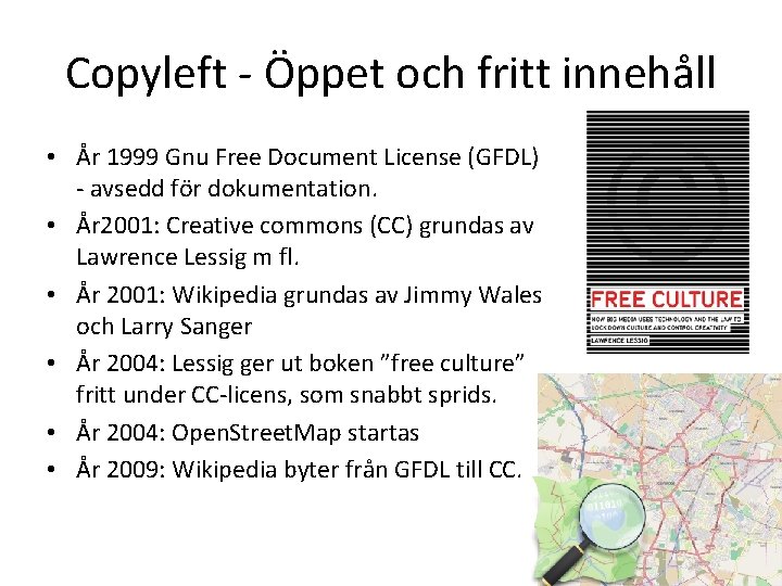 Copyleft - Öppet och fritt innehåll • År 1999 Gnu Free Document License (GFDL)
