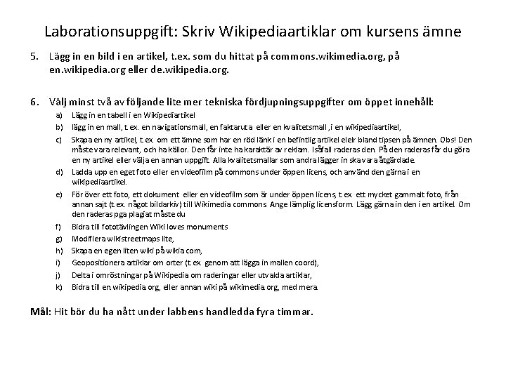 Laborationsuppgift: Skriv Wikipediaartiklar om kursens ämne 5. Lägg in en bild i en artikel,