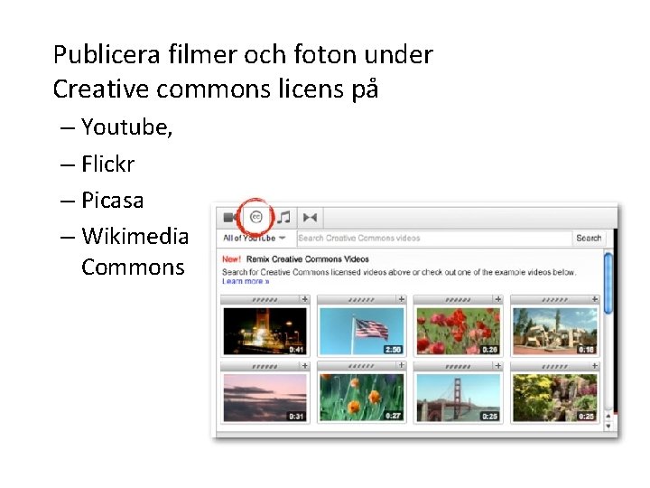 Publicera filmer och foton under Creative commons licens på – Youtube, – Flickr –