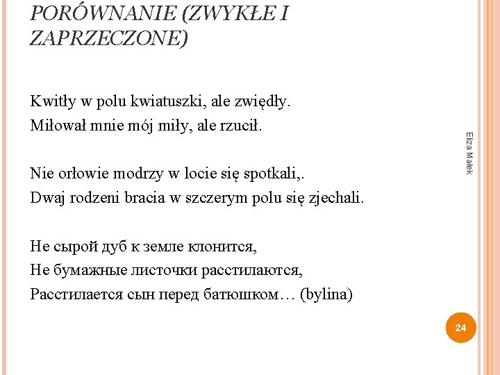 PORÓWNANIE (ZWYKŁE I ZAPRZECZONE) Nie orłowie modrzy w locie się spotkali, . Dwaj rodzeni