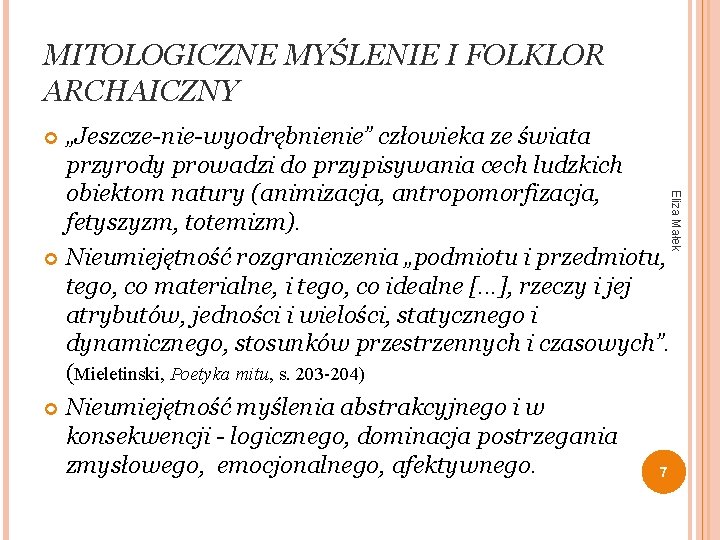 MITOLOGICZNE MYŚLENIE I FOLKLOR ARCHAICZNY „Jeszcze-nie-wyodrębnienie” człowieka ze świata przyrody prowadzi do przypisywania cech