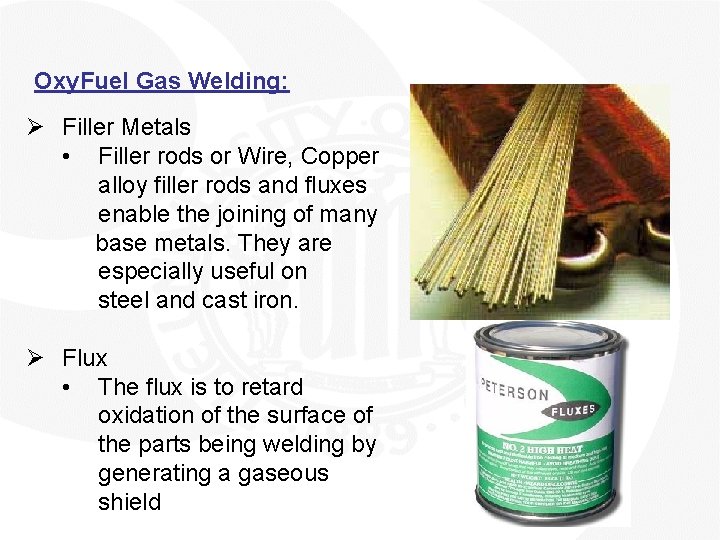 Oxy. Fuel Gas Welding: Ø Filler Metals • Filler rods or Wire, Copper alloy