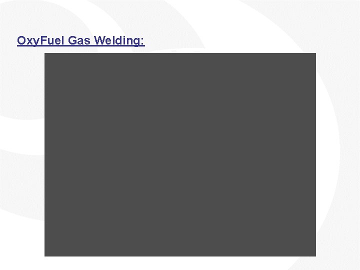 Oxy. Fuel Gas Welding: 