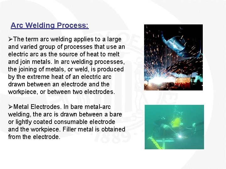 Arc Welding Process: ØThe term arc welding applies to a large and varied group