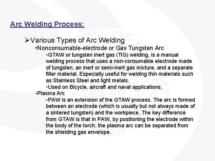 Arc Welding Process: ØVarious Types of Arc Welding • Nonconsumable-electrode or Gas Tungsten Arc