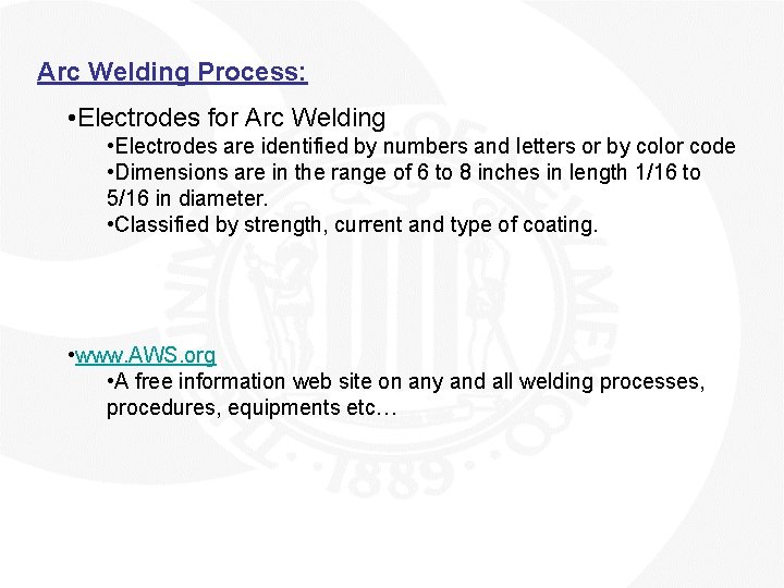 Arc Welding Process: • Electrodes for Arc Welding • Electrodes are identified by numbers