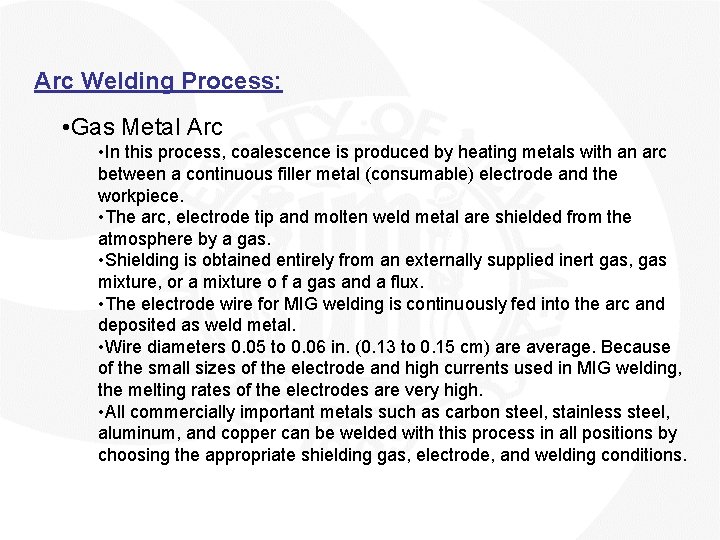 Arc Welding Process: • Gas Metal Arc • In this process, coalescence is produced