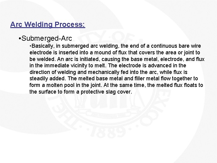 Arc Welding Process: • Submerged-Arc • Basically, in submerged arc welding, the end of