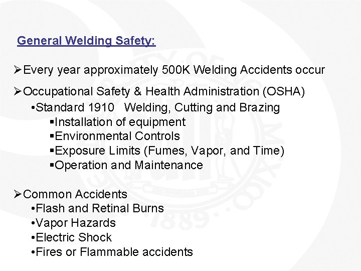 General Welding Safety: ØEvery year approximately 500 K Welding Accidents occur ØOccupational Safety &