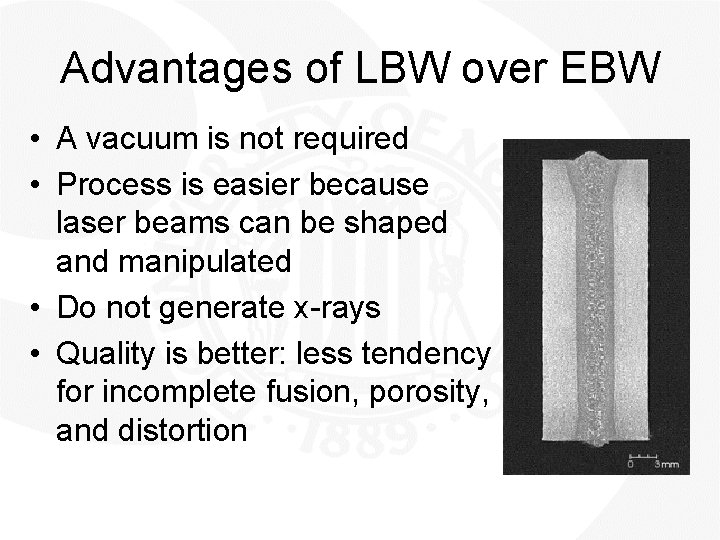 Advantages of LBW over EBW • A vacuum is not required • Process is