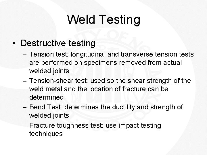 Weld Testing • Destructive testing – Tension test: longitudinal and transverse tension tests are