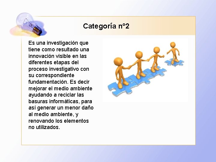 Categoría n° 2 Es una investigación que tiene como resultado una innovación visible en