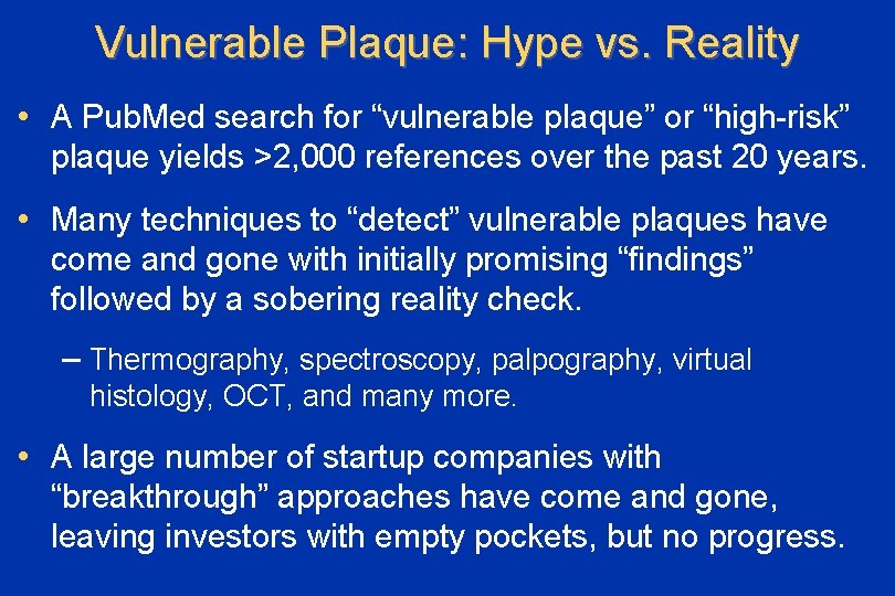 Vulnerable Plaque: Hype vs. Reality • A Pub. Med search for “vulnerable plaque” or