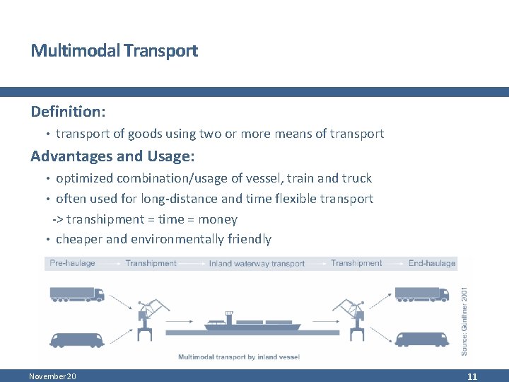 Multimodal Transport Definition: • transport of goods using two or more means of transport