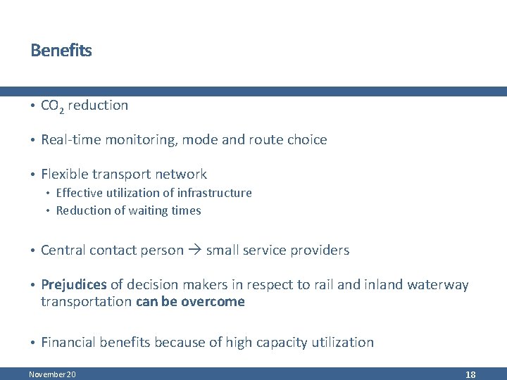 Benefits • CO 2 reduction • Real-time monitoring, mode and route choice • Flexible