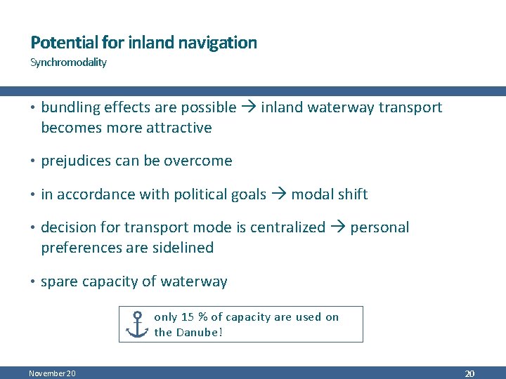 Potential for inland navigation Synchromodality • bundling effects are possible inland waterway transport becomes