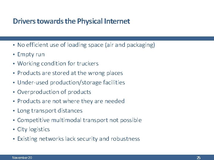 Drivers towards the Physical Internet • No efficient use of loading space (air and