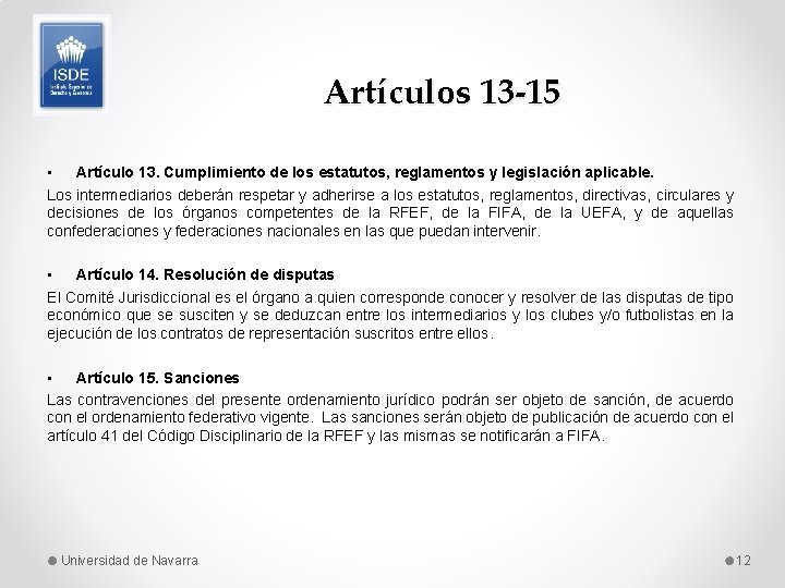 Artículos 13 -15 • Artículo 13. Cumplimiento de los estatutos, reglamentos y legislación aplicable.