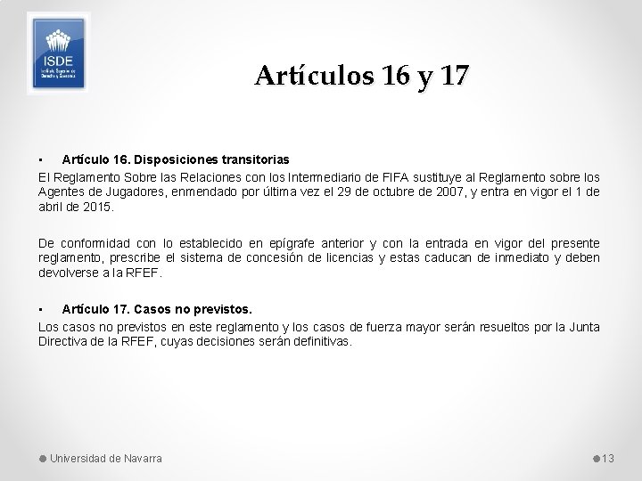 Artículos 16 y 17 • Artículo 16. Disposiciones transitorias El Reglamento Sobre las Relaciones