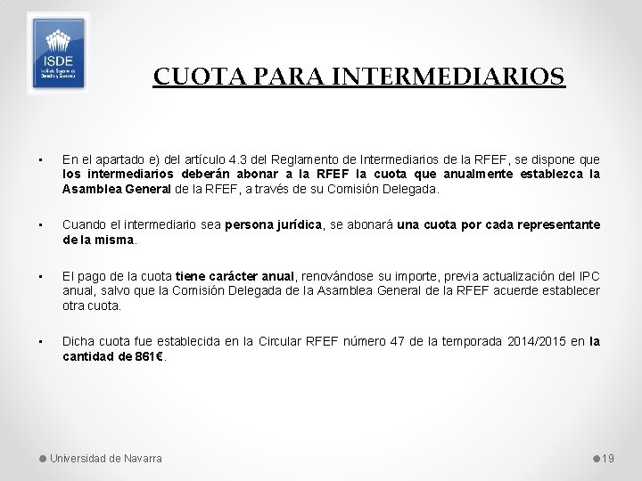 CUOTA PARA INTERMEDIARIOS • En el apartado e) del artículo 4. 3 del Reglamento