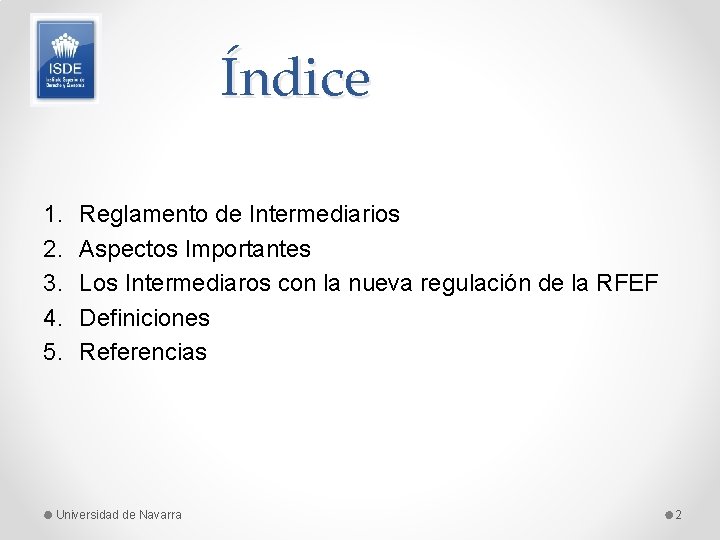 Índice 1. 2. 3. 4. 5. Reglamento de Intermediarios Aspectos Importantes Los Intermediaros con