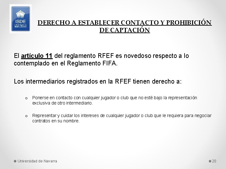 DERECHO A ESTABLECER CONTACTO Y PROHIBICIÓN DE CAPTACIÓN El artículo 11 del reglamento RFEF