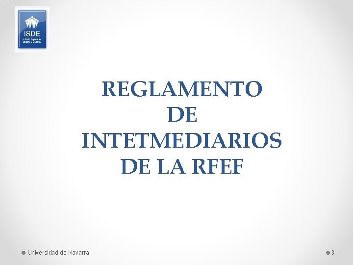 REGLAMENTO DE INTETMEDIARIOS DE LA RFEF Universidad de Navarra 3 