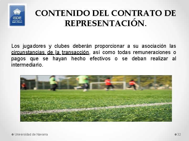 CONTENIDO DEL CONTRATO DE REPRESENTACIÓN. Los jugadores y clubes deberán proporcionar a su asociación