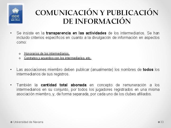 COMUNICACIÓN Y PUBLICACIÓN DE INFORMACIÓN • Se insiste en la transparencia en las actividades