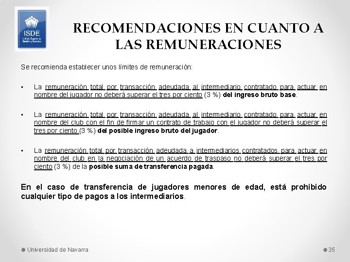 RECOMENDACIONES EN CUANTO A LAS REMUNERACIONES Se recomienda establecer unos límites de remuneración: •