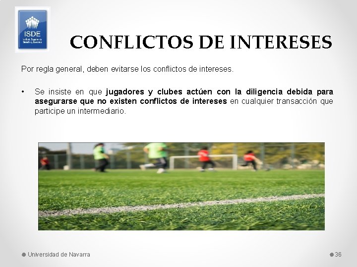 CONFLICTOS DE INTERESES Por regla general, deben evitarse los conflictos de intereses. • Se